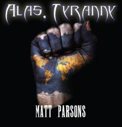 The Matt Parsons Band : Alas, Tyranny